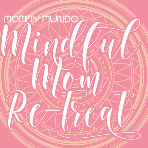 Know Thyself: Mindful Mom Re-Treat Beckons